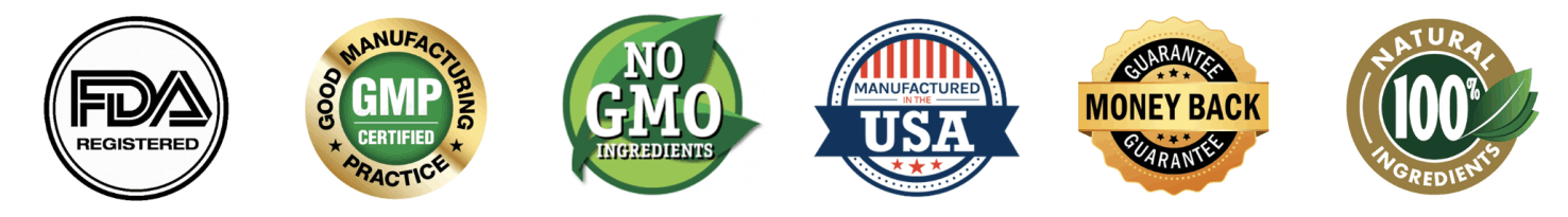 FDA Registered, GMP Certified, No GMO Ingredients, Manufactured in the USA, Money Back Guarantee, 100% Natural Ingredients